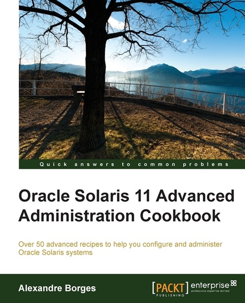 Oracle Solaris 11 Advanced Administration Cookbook (Paperback)