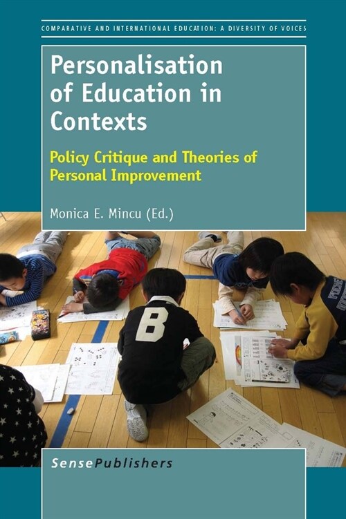 Personalisation of Education in Contexts: Policy Critique and Theories of Personal Improvement (Paperback)