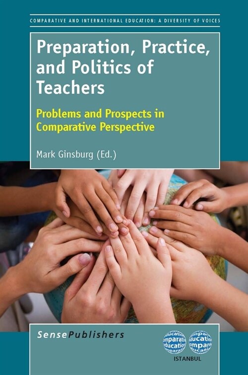 Preparation, Practice, and Politics of Teachers: Problems and Prospects in Comparative Perspective (Hardcover)
