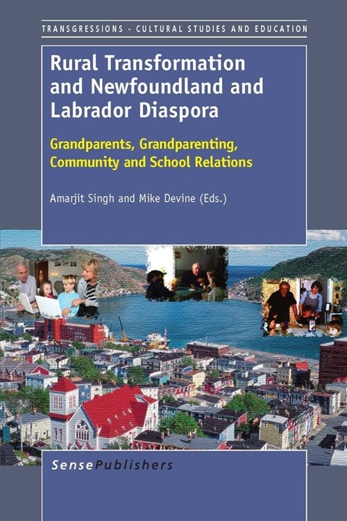 Rural Transformation and Newfoundland and Labrador Diaspora: Grandparents, Grandparenting, Community and School Relations (Paperback)