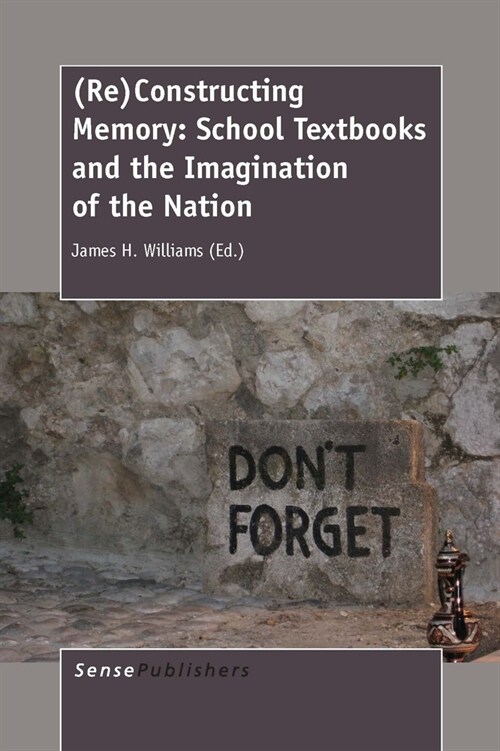 (re)Constructing Memory: School Textbooks and the Imagination of the Nation (Paperback)