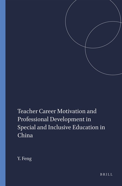 Teacher Career Motivation and Professional Development in Special and Inclusive Education in China (Hardcover)