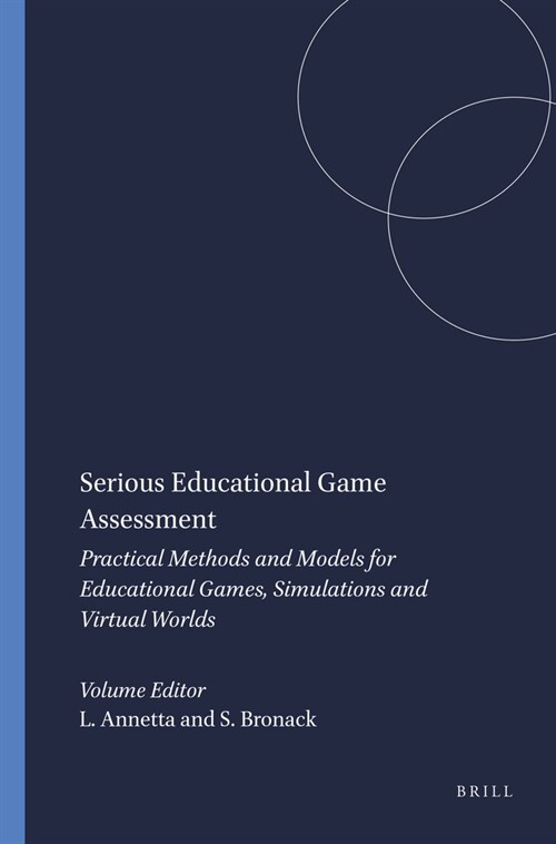 Serious Educational Game Assessment: Practical Methods and Models for Educational Games, Simulations and Virtual Worlds (Hardcover)