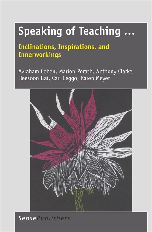 Speaking of Teaching ...: Inclinations, Inspirations, and Innerworkings (Paperback)