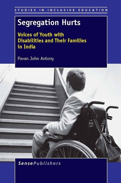 Segregation Hurts: Voices of Youth with Disabilities and Their Families in India (Paperback)