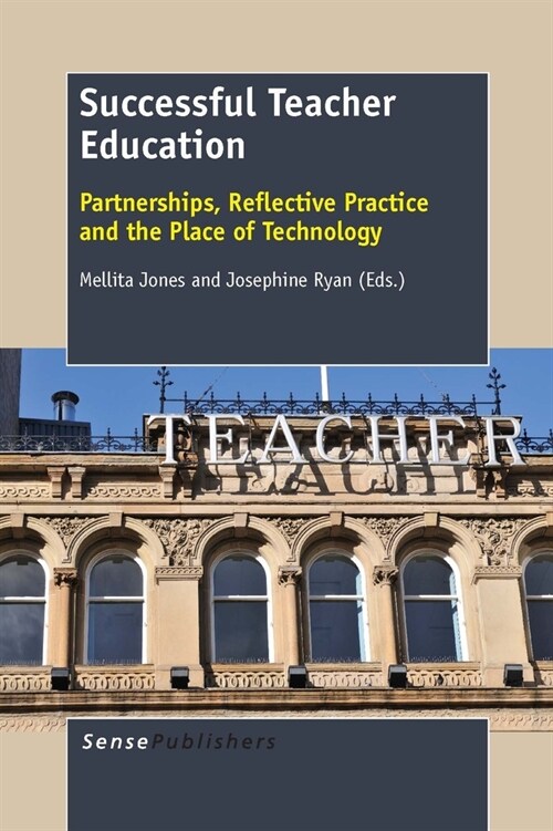 Successful Teacher Education: Partnerships, Reflective Practice and the Place of Technology (Hardcover)