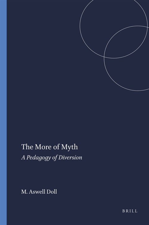 The More of Myth: A Pedagogy of Diversion (Hardcover)