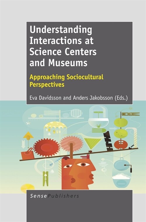 Understanding Interactions at Science Centers and Museums: Approaching Sociocultural Perspectives (Hardcover)
