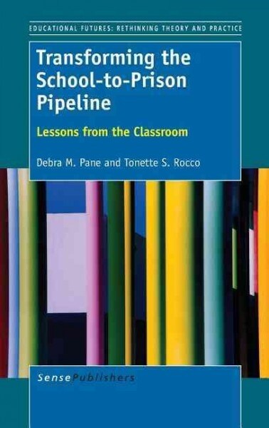 Transforming the School-To-Prison Pipeline: Lessons from the Classroom (Hardcover)