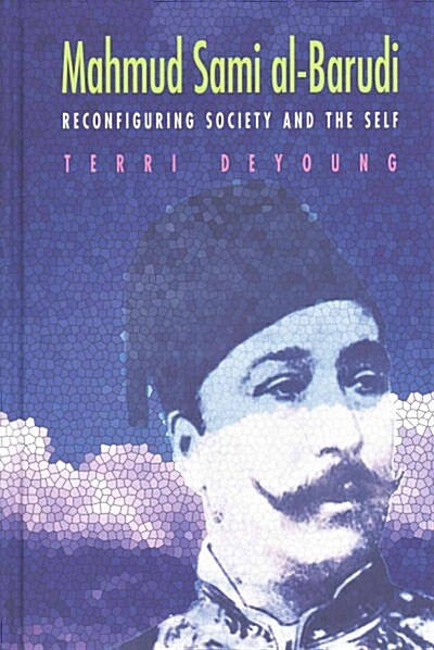 Mahmud Sami Al-Barudi: Reconfiguring Society and the Self (Hardcover)