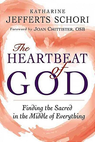 The Heartbeat of God: Finding the Sacred in the Middle of Everything (Paperback)