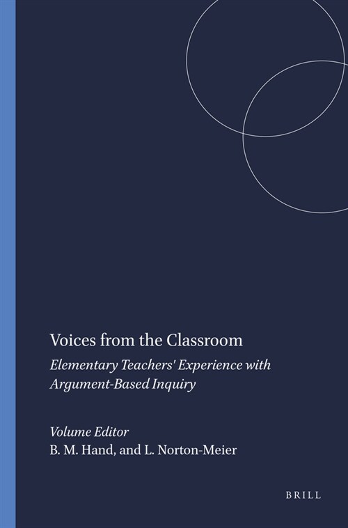 Voices from the Classroom: Elementary Teachers Experience with Argument-Based Inquiry (Paperback)