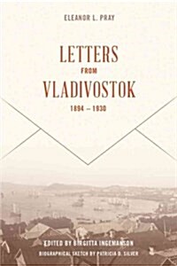 Letters from Vladivostock, 1894-1930 (Paperback)