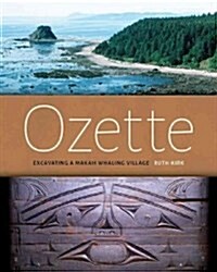 Ozette: Excavating a Makah Whaling Village (Paperback)