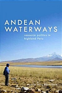 Andean Waterways: Resource Politics in Highland Peru (Paperback)