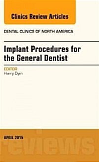 Implant Procedures for the General Dentist, an Issue of Dental Clinics of North America (Hardcover, UK)