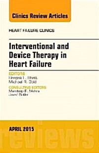 Interventional and Device Therapy in Heart Failure, an Issue of Heart Failure Clinics (Hardcover, UK)