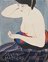 [중고] Seven Masters: 20th Century Japanese Woodblock Prints from the Wells Collection (Paperback)