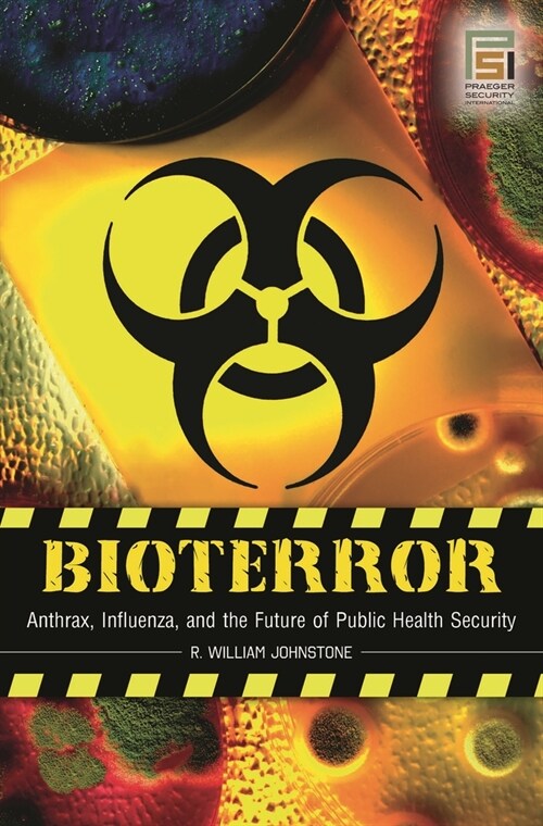 Bioterror: Anthrax, Influenza, and the Future of Public Health Security (Paperback)