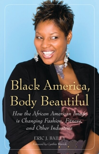 Black America, Body Beautiful: How the African American Image Is Changing Fashion, Fitness, and Other Industries (Paperback)