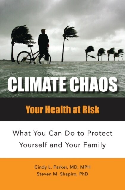 Climate Chaos: Your Health at Risk, What You Can Do to Protect Yourself and Your Family (Paperback)
