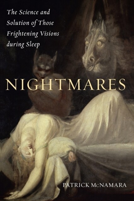 Nightmares: The Science and Solution of Those Frightening Visions During Sleep (Paperback)