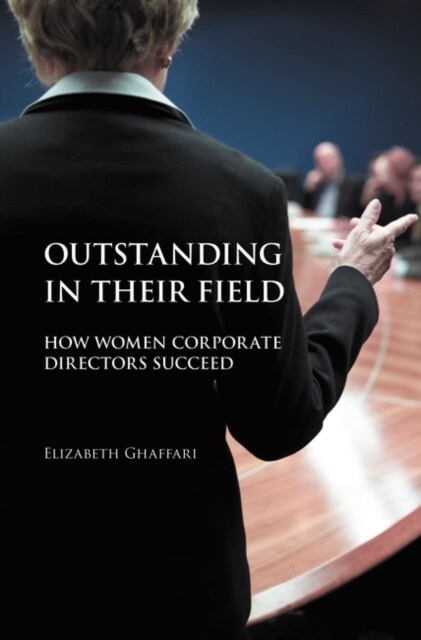 Outstanding in Their Field: How Women Corporate Directors Succeed (Paperback)
