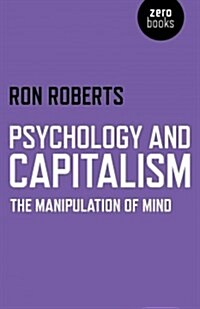 Psychology and Capitalism – The Manipulation of Mind (Paperback)