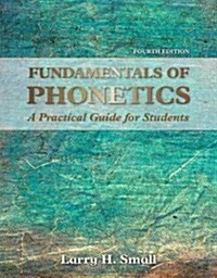 Fundamentals of Phonetics: Practical Guide for Students (Paperback, 4)