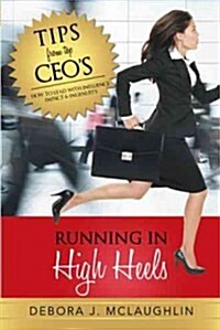 Running in High Heels: How to Lead with Influence, Impact & Ingenuity (Hardcover)
