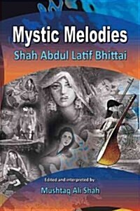 Mystic Melodies: Shah Abdul Latif Bhittai (Paperback)