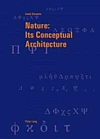Nature: Its Conceptual Architecture (Paperback)