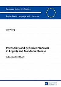 Intensifiers and Reflexive Pronouns in English and Mandarin Chinese: A Contrastive Study (Paperback)