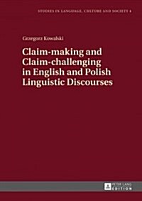 Claim-making and Claim-challenging in English and Polish Linguistic Discourses (Hardcover)