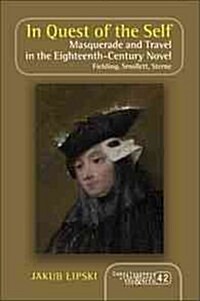 In Quest of the Self: Masquerade and Travel in the Eighteenth-Century Novel. Fielding, Smollett, Sterne (Paperback)