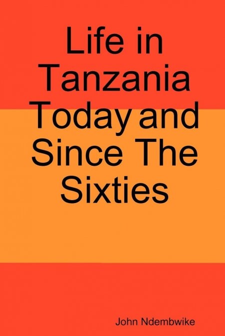 Life in Tanzania Today and Since the Sixties (Paperback)