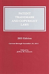 Patent, Trademark and Copyright Laws: 2015 (Paperback)