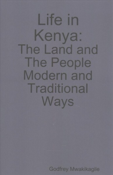 Life in Kenya: The Land and the People, Modern and Traditional Ways (Paperback)