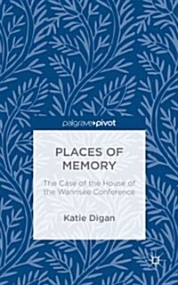 Places of Memory : The Case of the House of the Wannsee Conference (Hardcover)