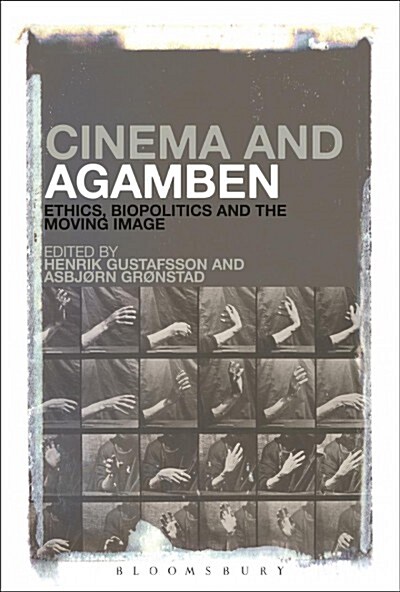 Cinema and Agamben: Ethics, Biopolitics and the Moving Image (Paperback)