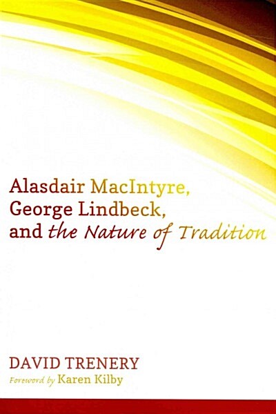 Alasdair Macintyre, George Lindbeck, and the Nature of Tradition (Paperback)