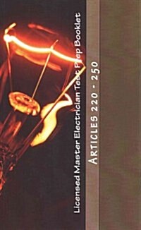 Licensed Master Electrician Test Prep Booklet (Articles 220 - 250): Articles 220 - 250 (Paperback)