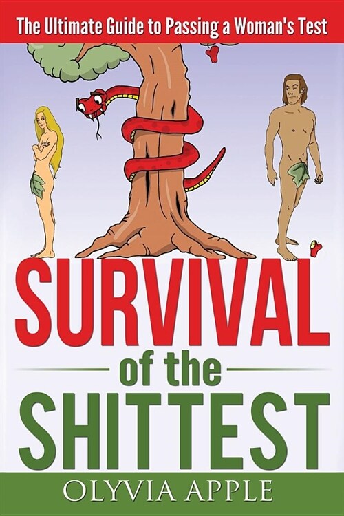 Survival of the Shittest: The Ultimate Guide to Passing a Womans Test (Paperback)
