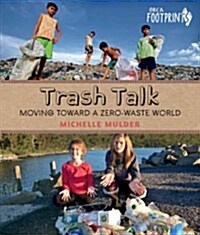 Trash Talk: Moving Toward a Zero-Waste World (Hardcover)
