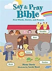 Say and Pray Bible: First Words, Stories, and Prayers (Board Books)
