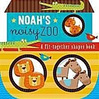Noahs Noisy Zoo: A Feel-And-Fit Shapes Book (Board Books)