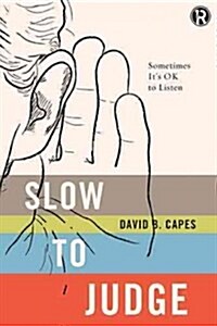 Slow to Judge: Sometimes Its Ok to Listen (Paperback)