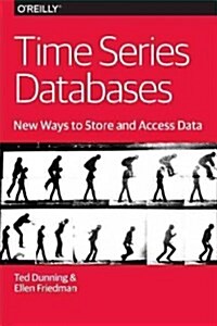 Time Series Databases: New Ways to Store and Access Data (Paperback)