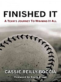 Finished It: A Teams Journey to Winning It All (Paperback)