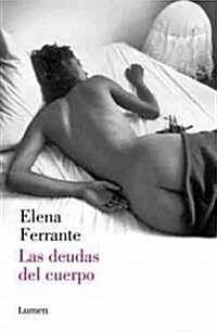 Las Deudas del Cuerpo (DOS Amigas #3) / (Those Who Leave and Those Who Stay: Ne Apolitan Novels Book Three) (Paperback)